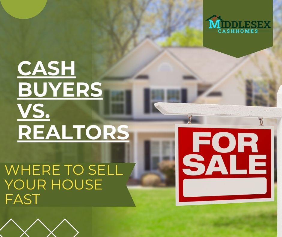 Where to Sell Your House Fast Cash Buyers vs. Realtors - Middlesex Cash Homes, Middlesex County, MA